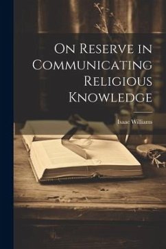 On Reserve in Communicating Religious Knowledge - Williams, Isaac