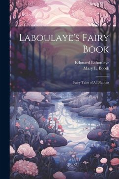 Laboulaye's Fairy Book; Fairy Tales of all Nations - Laboulaye, Edouard; Booth, Mary L.