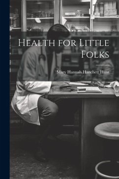 Health for Little Folks - Hunt, Mary Hannah Hanchett