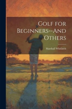 Golf for Beginners--And Others - Whitlatch, Marshall
