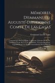 Mémoires D'emmanuel-Auguste-Dieudonné Comte De Las Casas: Communiqués Par Lui-Même, Contenant: L'histoire De Sa Vie, Une Lettre Écrite Par Lui, De Ste
