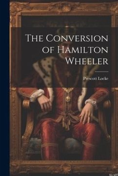 The Conversion of Hamilton Wheeler - Locke, Prescott