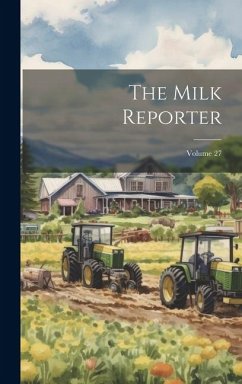 The Milk Reporter; Volume 27 - Anonymous