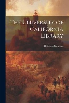 The University of California Library - Stephens, H. Morse