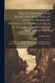 Recent Information Respecting Port Phillip, and the Promising Province of Australia Felix, in the Great Territory of New South Wales: Including Their