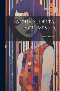 Alpha XI Delta, Volumes 5-6 - Delta, Alpha XI