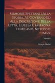 Memorie Spettanti Alla Storia, Al Governo Ed Alla Descrizione Della Città, E Della Campagna Di Milano, Ne'secoli Bassi; Volume 6