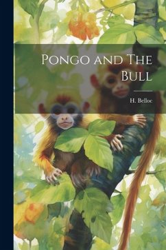 Pongo and The Bull - Belloc, H.