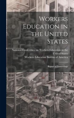 Workers Education in the United States: Report of Proceedings