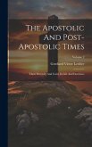 The Apostolic And Post-apostolic Times: Their Diversity And Unity In Life And Doctrines; Volume 2