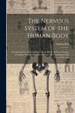 The Nervous System of the Human Body: As Explained in a Series of Papers Read Before the Royal Society of London With an Appendix of Cases and Consult