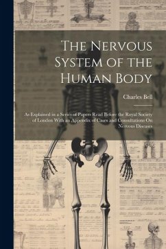 The Nervous System of the Human Body - Bell, Charles