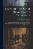 Lives Of The Most Remarkable Criminals: Who Have Been Condemned And Executed For Murder, Highway Robberies, Housebreaking, Street Robberies, Coining,