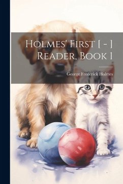 Holmes' First [ - ] Reader, Book 1 - Holmes, George Frederick