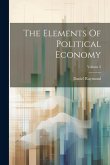 The Elements Of Political Economy; Volume 2