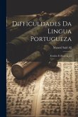 Difficuldades Da Lingua Portugueza: Estudos E Observações