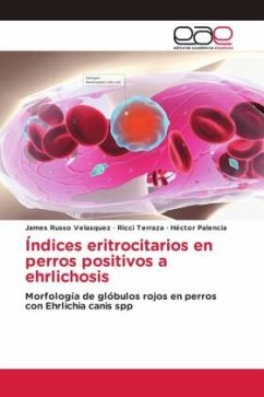 Índices eritrocitarios en perros positivos a ehrlichosis - Russo Velásquez, James;Terraza, Ricci;Palencia, Héctor