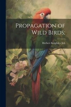 Propagation of Wild Birds; - Keightley, Job Herbert