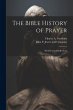The Bible History of Prayer: With... - Bild 1