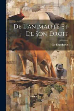 De L'animalité Et De Son Droit - Engelhardt, Ed