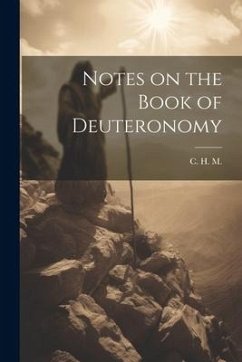 Notes on the Book of Deuteronomy - M, C. H.