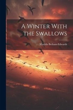 A Winter With the Swallows - Matilda, Betham-Edwards