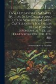 Flora de las Islas Baleares, seguida de un diccionario de los nombres baleares, castellanos y botánicos de las plantas espontáneas y de las cultivadas