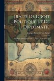 Traité De Droit Politique Et De Diplomatie: Appliqué À L'état Actuel De La France Et De L'europe