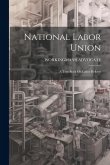 National Labor Union: A Text-Book On Labor Reform