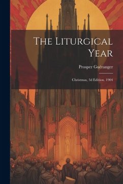 The Liturgical Year: Christmas, 3d Edition. 1904 - Guéranger, Prosper