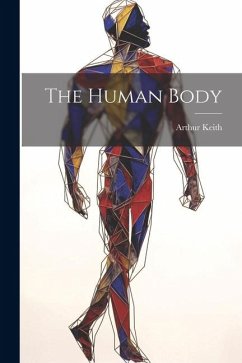 The Human Body - Keith, Arthur