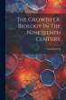 The Growth Of Biology In The Nineteenth... - Bild 1