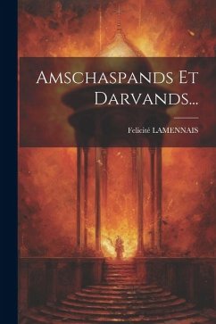 Amschaspands Et Darvands... - Lamennais, Felicité