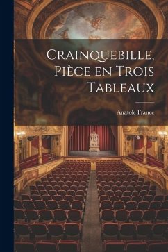 Crainquebille, Pièce en Trois Tableaux - France, Anatole