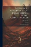 Geologische Beschreibung des Hetzlas-gebirges Nebst 2 Gebirgesprofilen: Inaugural-dissertation