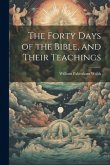 The Forty Days of the Bible, and Their Teachings