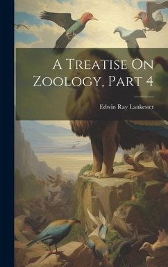 A Treatise On Zoology, Part 4 - Lankester, Edwin Ray