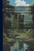 Opuscula Graecorum Veterum Sententiosa Et Moralia: Graece Et Latine; Volume 1