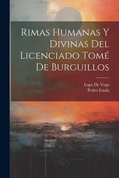 Rimas Humanas Y Divinas Del Licenciado Tomé De Burguillos - De Vega, Lope; Estala, Pedro