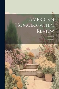 American Homoeopathic Review; Volume 4 - Anonymous