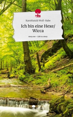 Ich bin eine Hexe/Wicca. Life is a Story - story.one - Wolf-Rabe, KamiKatziii