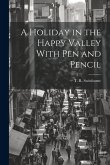 A Holiday in the Happy Valley With Pen and Pencil