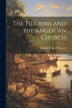 The Pilgrims and the Anglican Church - Deverell, William Francis