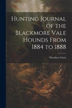 Hunting Journal of the Blackmore Vale Hounds From 1884 to 1888 - Guest, Theodora