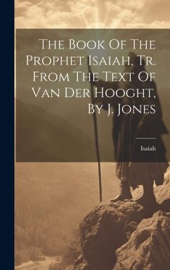 The Book Of The Prophet Isaiah, Tr. From The Text Of Van Der Hooght, By J. Jones - Prophet), Isaiah (the