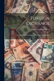 Foreign Exchange: A Study of the Exchange Mechanism of Commerce