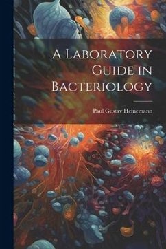 A Laboratory Guide in Bacteriology - Heinemann, Paul Gustav