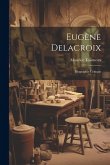Eugène Delacroix: Biographie critique
