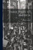 Three Visits to America