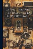 La Photographie En Ballon Et La Téléphotographie